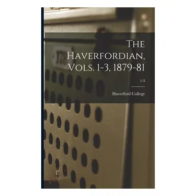 "The Haverfordian, Vols. 1-3, 1879-81; 1-3" - "" ("Haverford College")