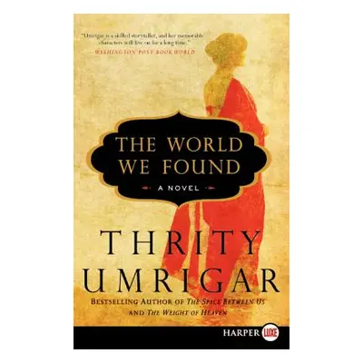 "The World We Found" - "" ("Umrigar Thrity")