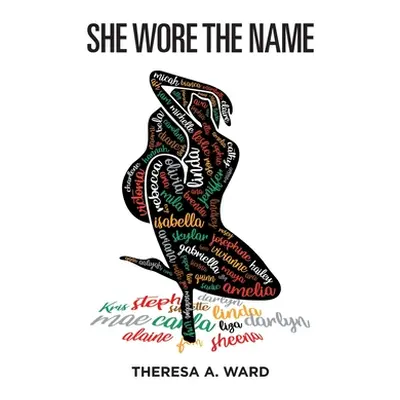 "She Wore The Name" - "" ("Ward Theresa A.")