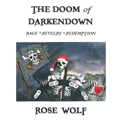 "The Doom of Darkendown: Rage * Revelry * Redemption" - "" ("Wolf Rose")