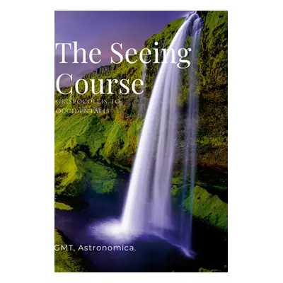 "The Seeing Course" - "" ("Astronomica Gmt")