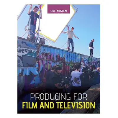 "Producing for Film and Television" - "" ("Austen Sue")