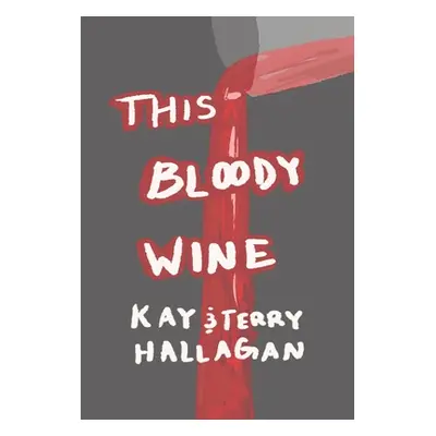 "This Bloody Wine" - "" ("Hallagan Kay And Terry")