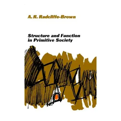 "Structure and Function in Primitive Society: Essays and Addresses" - "" ("Radcliffe-Brown A. R.