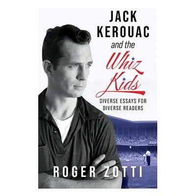 "Jack Kerouac and the Whiz Kids" - "" ("Zotti Roger")