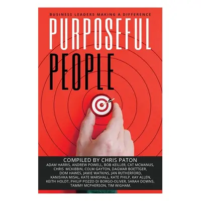 "Purposeful People: Business Leaders Making A Difference" - "" ("Paton Chris")