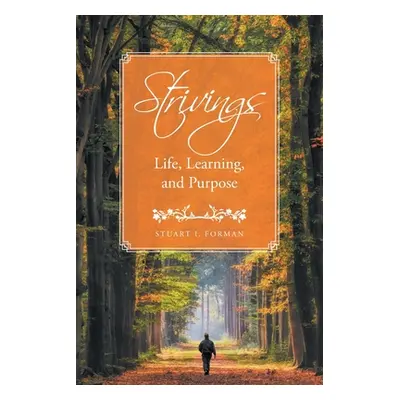 "Strivings: Life, Learning, and Purpose" - "" ("Forman Stuart I.")