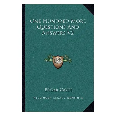 "One Hundred More Questions and Answers V2" - "" ("Cayce Edgar")