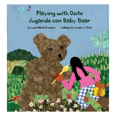 "Playing with Osito - Jugando con Baby Bear: bilingual English and Spanish" - "" ("Burgess Lisa 