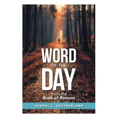 "Word of the Day: From the Book of Romans" - "" ("Southerland Sherol L.")