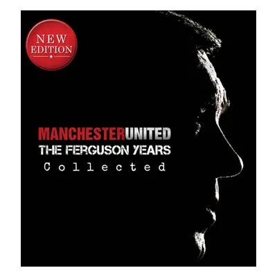 "Manchester United: The Ferguson Years Collected" - "" ("O'Neill Michael")