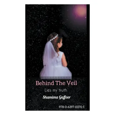 "Behind The Veil" - "" ("Gaffoor Shamima")