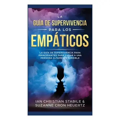 "La Gua De Supervivencia Para Los Empticos: La gua de supervivencia para principiantes para cura