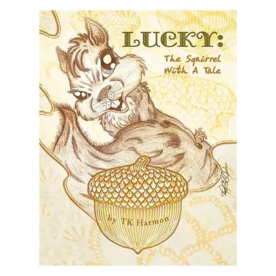 "Lucky: The Squirrel with a Tale" - "" ("Harmon Tk")