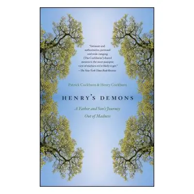 "Henry's Demons: A Father and Son's Journey Out of Madness" - "" ("Cockburn Patrick")