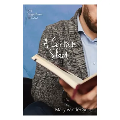 "A Certain Slant: The Maggie Barnes Trilogy" - "" ("Vandergoot Mary")