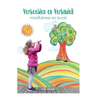 "Verbeelden en Verbinden: mindfulness en kunst" - "" ("Smegen Irma")