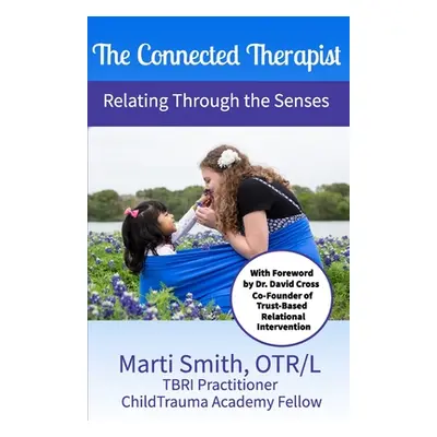 "The Connected Therapist: Relating Through the Senses" - "" ("Tanner Jamie")