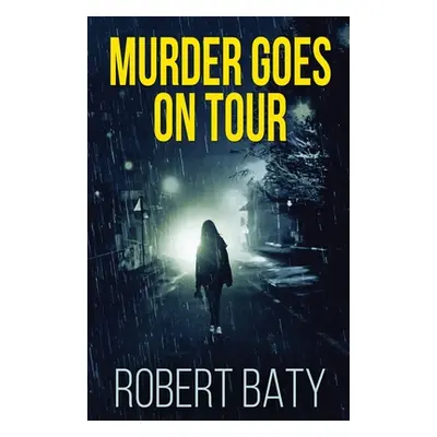 "Murder Goes On Tour" - "" ("Baty Robert")