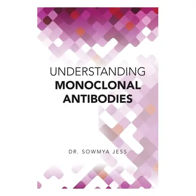 "Understanding Monoclonal Antibodies" - "" ("Jess Sowmya")