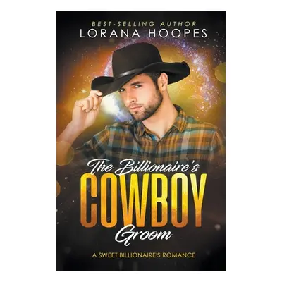 "The Billionaire's Cowboy Groom" - "" ("Hoopes Lorana")