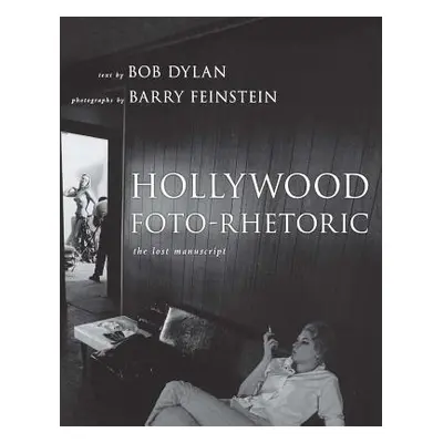 "Hollywood Foto-Rhetoric: The Lost Manuscript" - "" ("Dylan Bob")