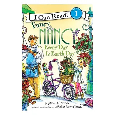 "Fancy Nancy: Every Day Is Earth Day" - "" ("O'Connor Jane")