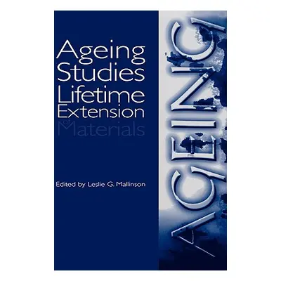 "Ageing Studies and Lifetime Extension of Materials" - "" ("Mallinson Les")