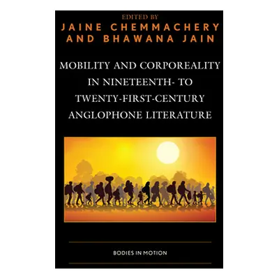 "Mobility and Corporeality in Nineteenth- to Twenty-First-Century Anglophone Literature: Bodies 