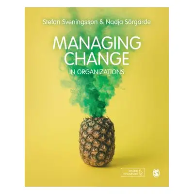 "Managing Change in Organizations" - "" ("Sveningsson Stefan")