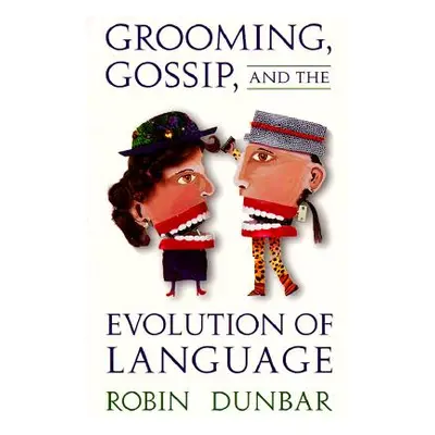 "Grooming, Gossip, and the Evolution of Language" - "" ("Dunbar Robin")