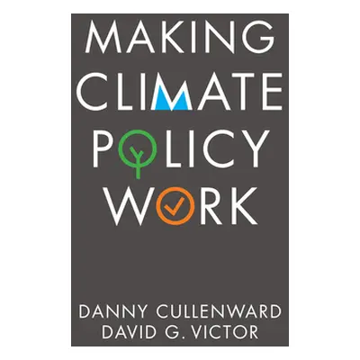 "Making Climate Policy Work" - "" ("Cullenward Danny")