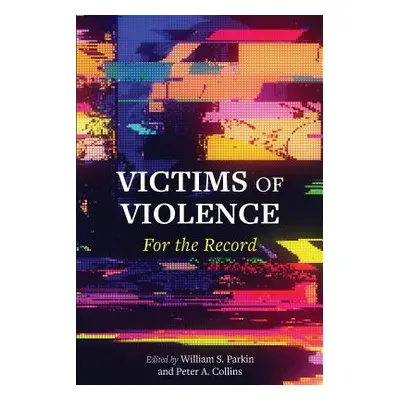 "Victims of Violence: For the Record" - "" ("Parkin William S.")