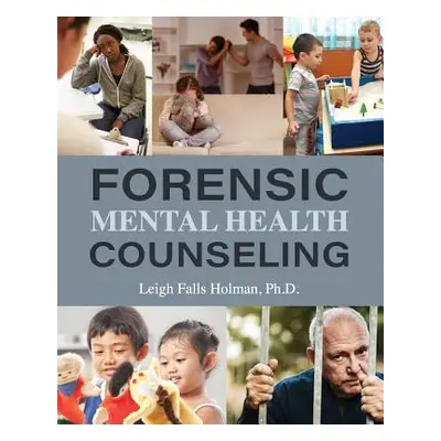 "Forensic Mental Health Counseling" - "" ("Holman Falls Leigh")