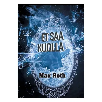 "Et saa kuolla" - "" ("Roth Max")