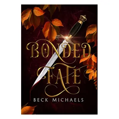 "Bonded Fate (Guardians of the Maiden #2)" - "" ("Michaels Beck")