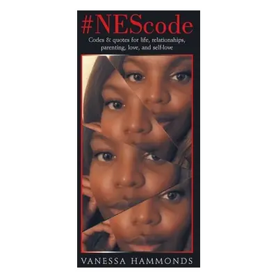 "#Nescode: Codes & Quotes for Life, Relationships, Parenting, Love, and Self-Love" - "" ("Hammon