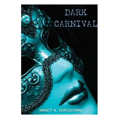 "Dark Carnival" - "" ("Duplechain Nancy K.")