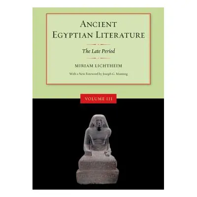 "Ancient Egyptian Literature, Volume III: The Late Period" - "" ("Lichtheim Miriam")