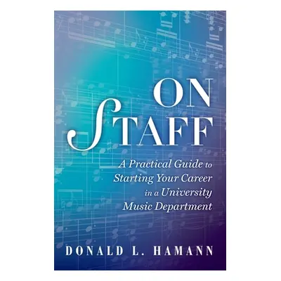 "On Staff: A Practical Guide to Starting Your Career in a University Music Department" - "" ("Ha