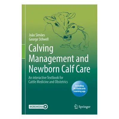 "Calving Management and Newborn Calf Care: An Interactive Textbook for Cattle Medicine and Obste