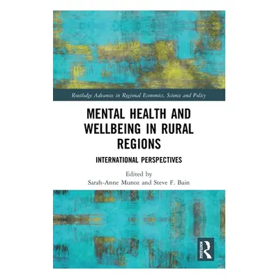 "Mental Health and Wellbeing in Rural Regions: International Perspectives" - "" ("Muanoz Sarah-A