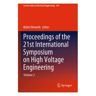 "Proceedings of the 21st International Symposium on High Voltage Engineering: Volume 2" - "" ("N