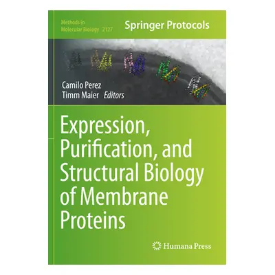 "Expression, Purification, and Structural Biology of Membrane Proteins" - "" ("Perez Camilo")