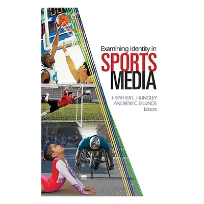 "Examining Identity in Sports Media" - "" ("Hundley Heather")