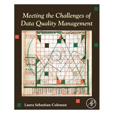 "Meeting the Challenges of Data Quality Management" - "" ("Sebastian-Coleman Laura")