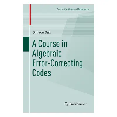 "A Course in Algebraic Error-Correcting Codes" - "" ("Ball Simeon")