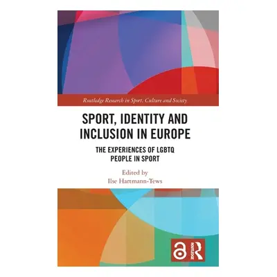 "Sport, Identity and Inclusion in Europe: The Experiences of LGBTQ People in Sport" - "" ("Hartm