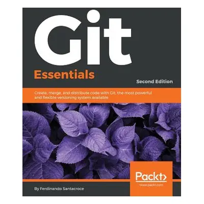 "Git Essentials - Second Edition" - "" ("Santacroce Ferdinando")