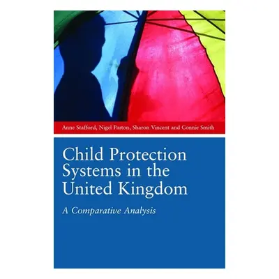 "Child Protection Systems in the United Kingdom: A Comparative Analysis" - "" ("Stafford Anne")